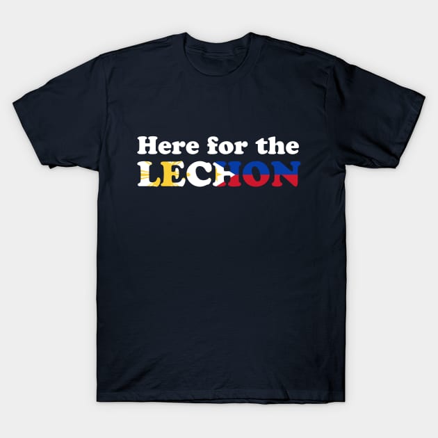 Here for the Lechon! - Filipino Food T-Shirt by PixelTim